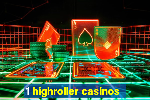 1 highroller casinos